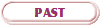 PAST